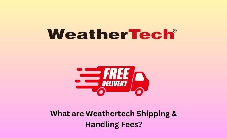 What are Weathertech Shipping & Handling Fees