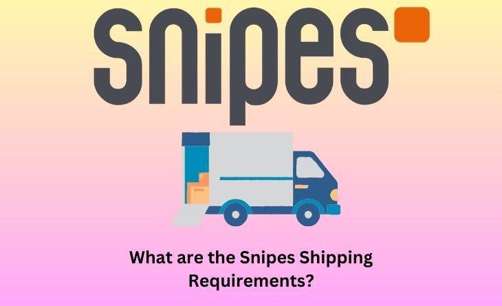 What are the Snipes Shipping Requirements