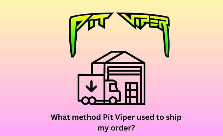 What method Pit Viper used to ship my order