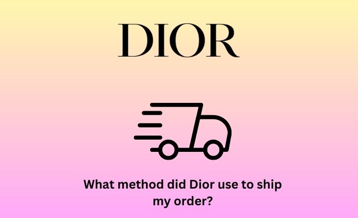 What method did Dior use to ship my order