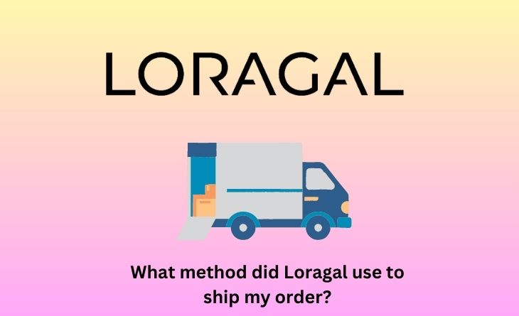What method did Loragal use to ship my order