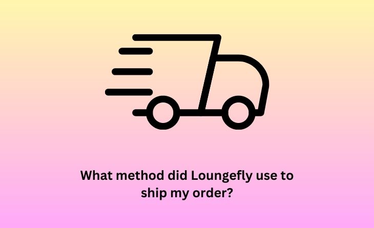 What method did Loungefly use to ship my order