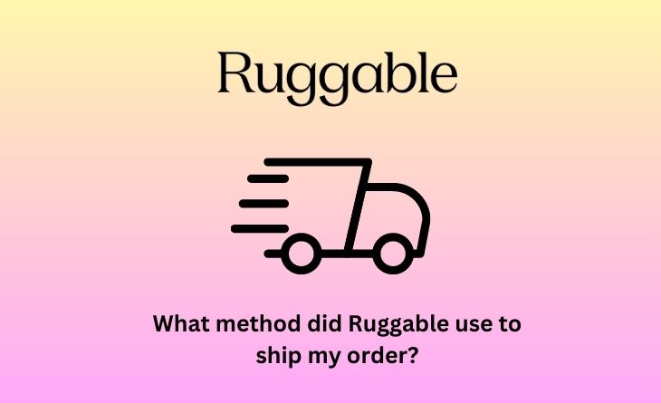 What method did Ruggable use to ship my order