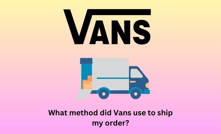 What method did Vans use to ship my order