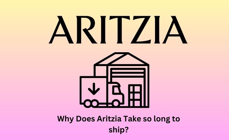Why Does Aritzia Take so long to ship