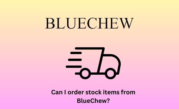 Can I order stock items from BlueChew