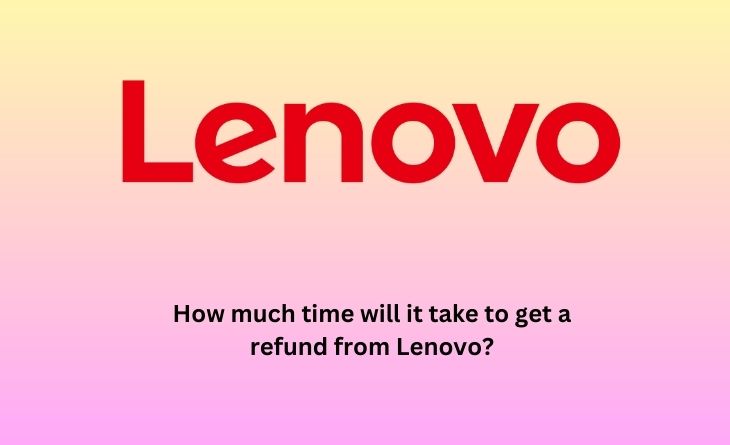 How much time will it take to get a refund from Lenovo