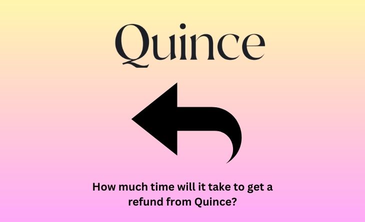 How much time will it take to get a refund from Quince