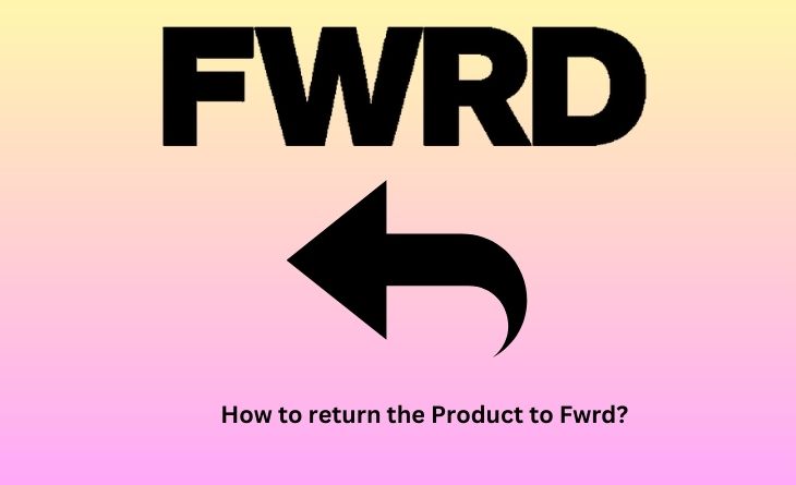How to return the Product to Fwrd