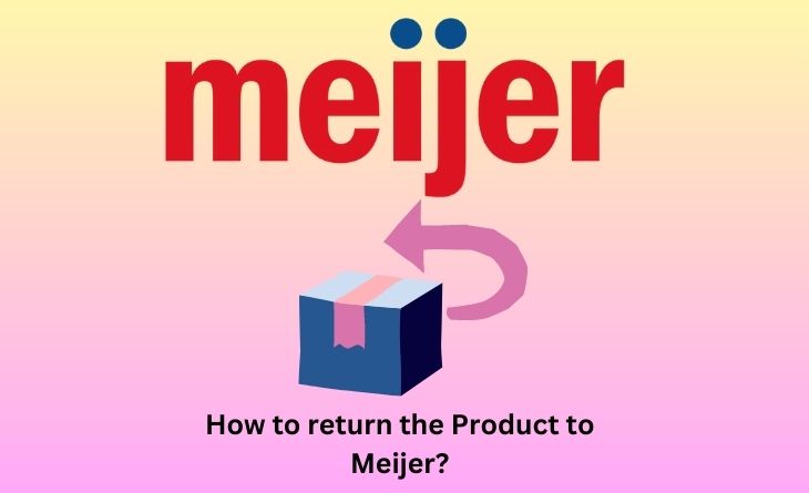 How to return the Product to Meijer