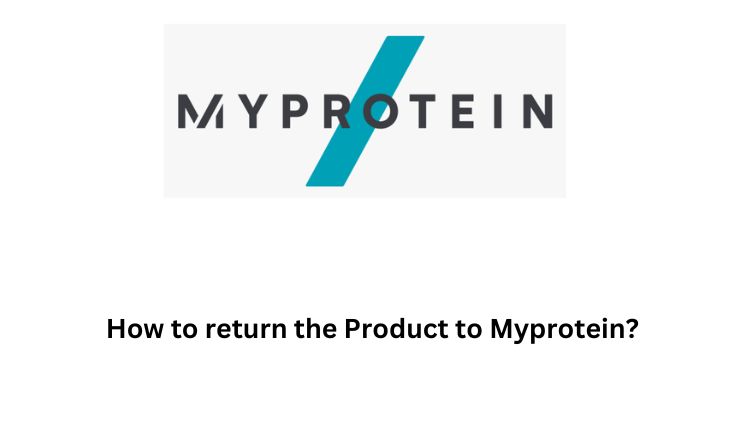 How to return the Product to Myprotein