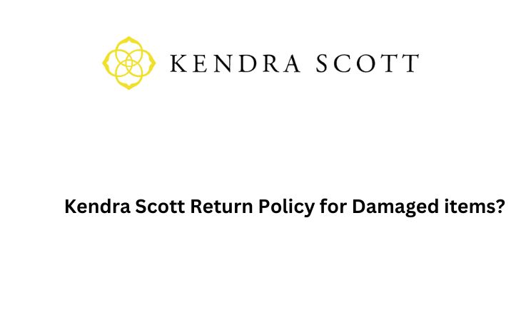 Kendra Scott Return Policy for Damaged items
