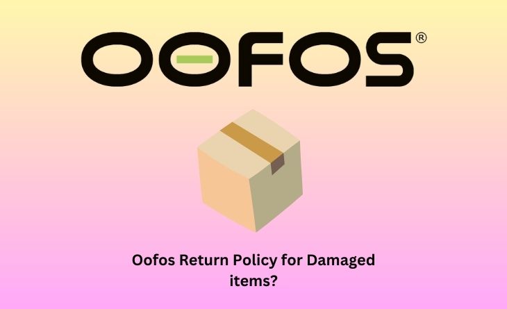 Oofos Return Policy for Damaged items