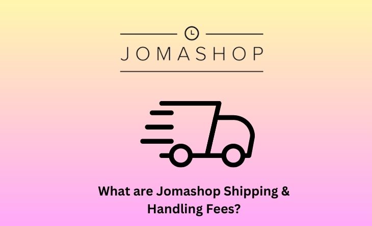 What are Jomashop Shipping & Handling Fees