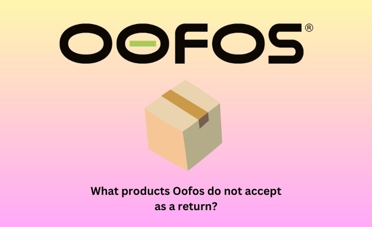 What products Oofos do not accept as a return