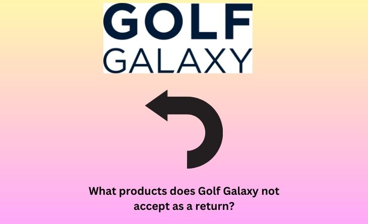 What products does Golf Galaxy not accept as a return