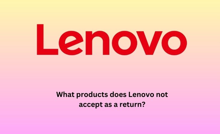 What products does Lenovo not accept as a return