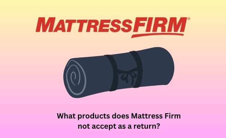 What products does Mattress Firm not accept as a return