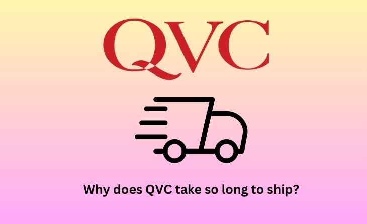 Why does QVC take so long to ship