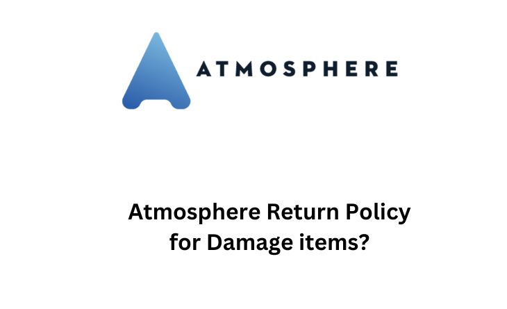 Atmosphere Return Policy for Damage items
