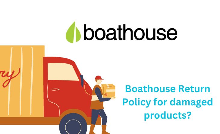 Boathouse Return Policy for damaged products