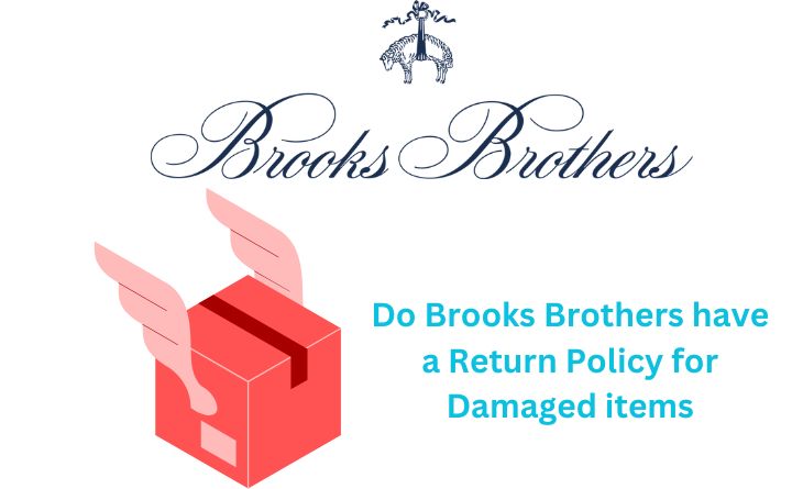 Do Brooks Brothers have a Return Policy for Damaged items