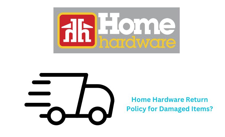Home Hardware Return Policy for Damaged Items