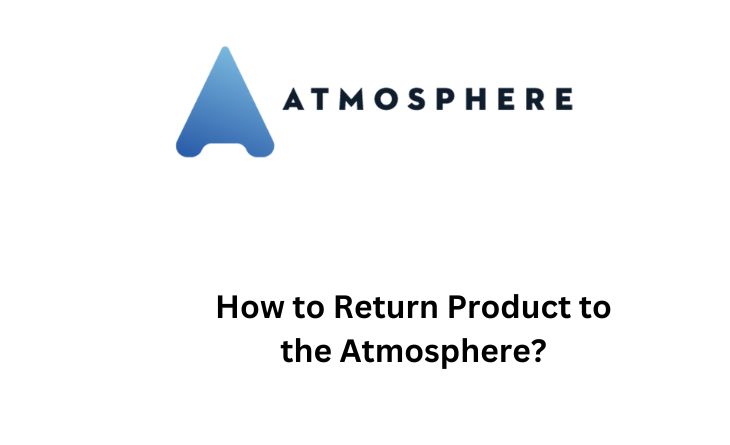 How to Return Product to the Atmosphere