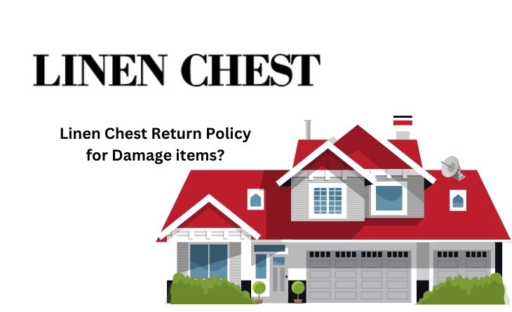 Linen Chest Return Policy for Damage items