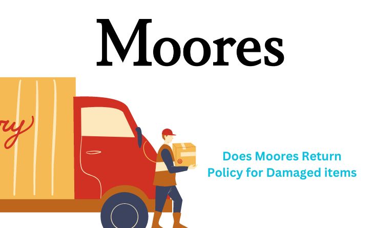 Moores Return Policy for Damaged items