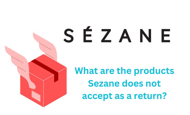 What are the products Sezane does not accept as a return