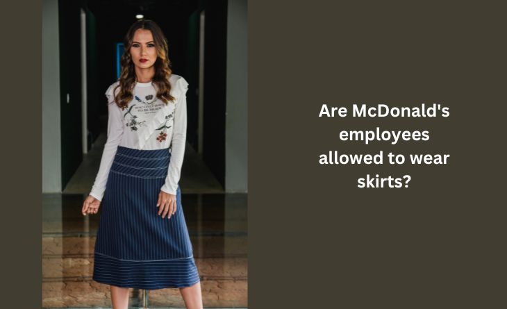 Are McDonald's employees allowed to wear skirts