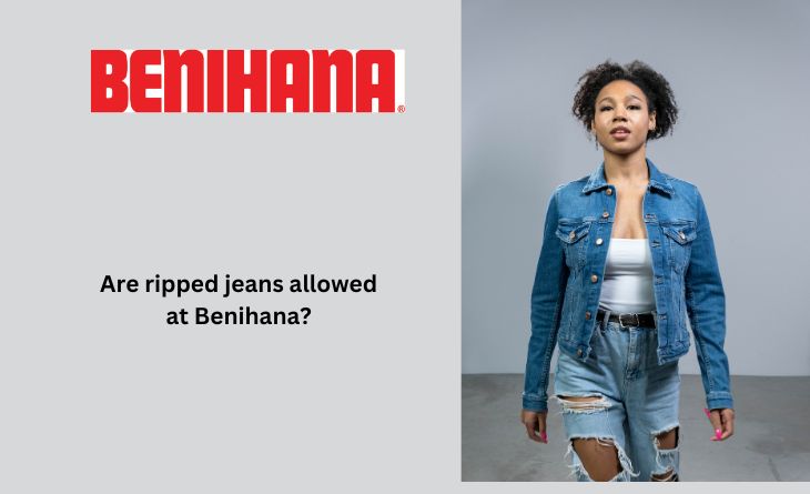 Are ripped jeans allowed at Benihana