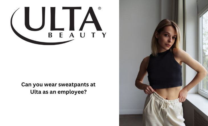 Can you wear sweatpants at Ulta as an employee