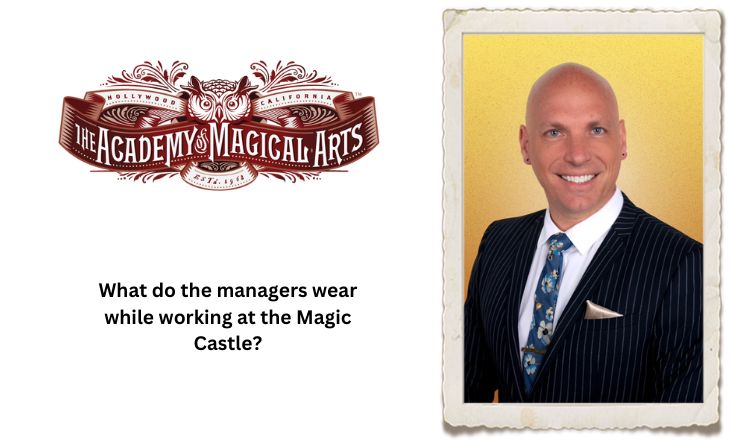 What do the managers wear while working at the Magic Castle