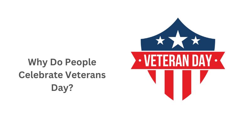 Why Do People Celebrate Veterans Day