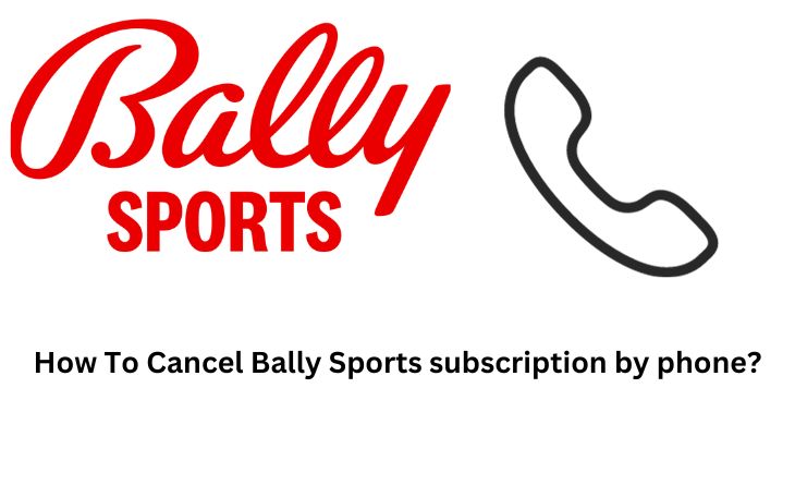 How To Cancel Bally Sports subscription by phone