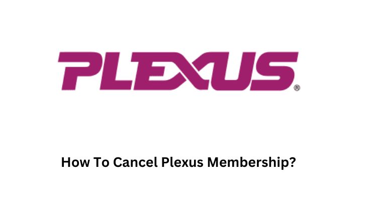 How To Cancel Plexus Membership