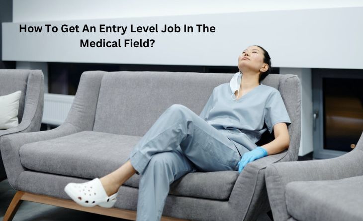 How To Get An Entry Level Job In The Medical Field