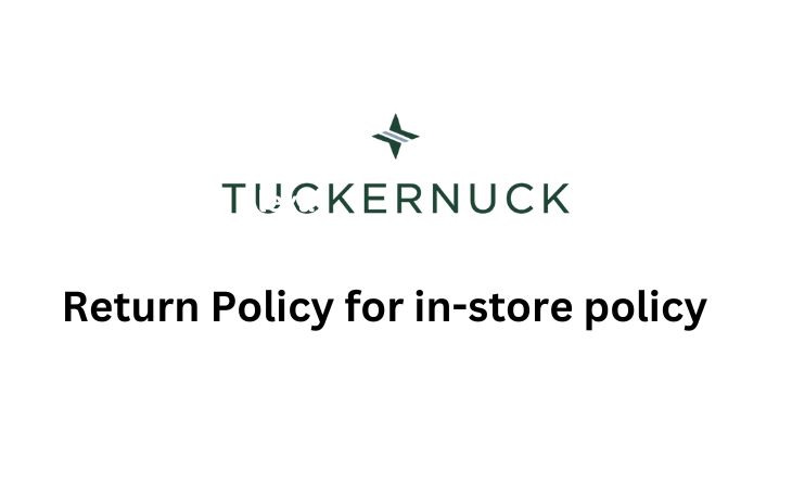 Tuckernuck Return Policy for in-store Purchases