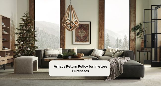 Arhaus Return Policy for in-store Purchases