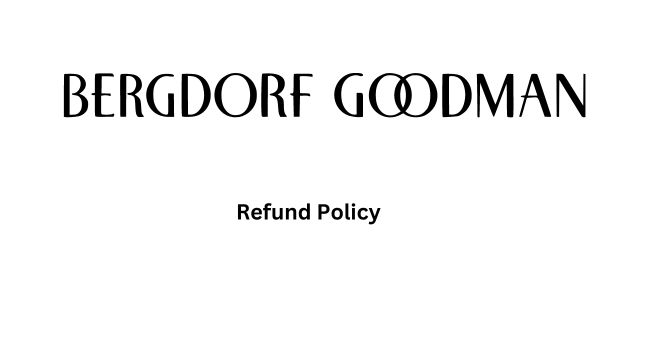 Bergdorf Goodman Refund Policy