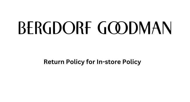 Bergdorf Goodman Return Policy for In-store Purchases
