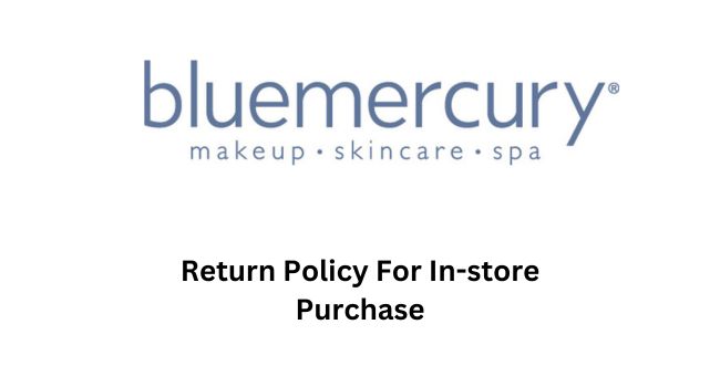 Bluemercury Return Policy for In-store Purchases