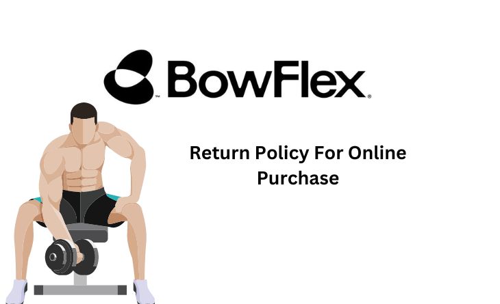 BowFlex Return Policy Online Purchases