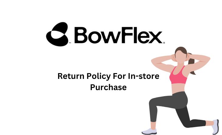 BowFlex Return Policy for In-store Purchases