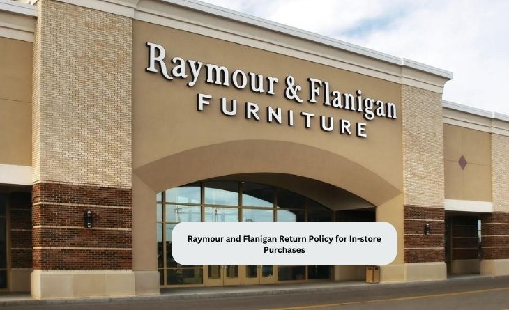 Raymour and Flanigan Return Policy for In-store Purchases